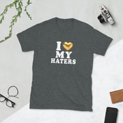 I LOVE MY HATERS Short-Sleeve Unisex T-Shirt - MY SEXY STYLES
